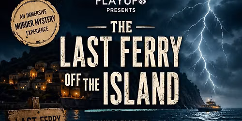 Murder Mystery - THE LAST FERRY OFF THE ISLAND