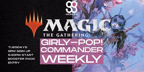 Weekly Girly-Pop! Commander Night!