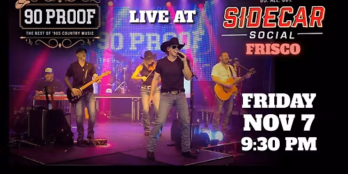 90 PROOF Country at Sidecar Social (Frisco)