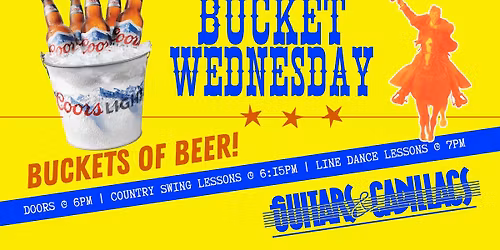 Bucket Wednesdays at Guitars & Cadillacs!