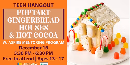 Teen Hangout - PopTart Gingerbread House & Cocoa w\/ ASPIRE Mentoring Program
