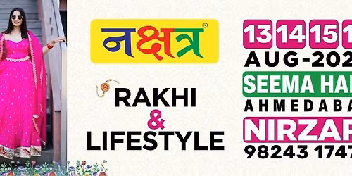 203RD NAKSHATRA RAKHI AND LIFESTYLE EXHIBITION AT SEEMAHALL ON 13,14,15,16 AUG.26 