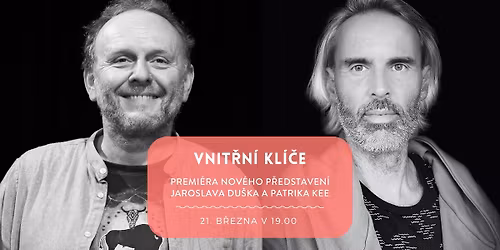 VNIT\u0158N\u00cd KL\u00cd\u010cE | premi\u00e9ra nov\u00e9ho p\u0159edstaven\u00ed J. Du\u0161ka a P. Kee