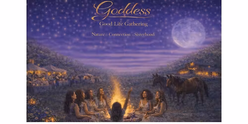 Goddess Good Life Gathering!