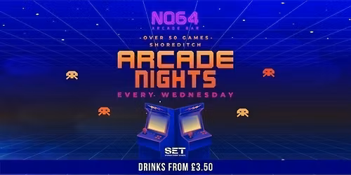Arcade Nights @ NQ64 Shoreditch Wednesday 15th July