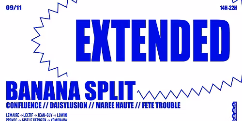 Banana Split EXTENDED : Confluence \/\/ Daisylusion \/\/ Mar\u00e9e Haute \/\/ F\u00eate Trouble