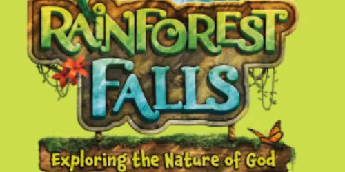VBS: Rainforest Falls Exploring the Nature of God