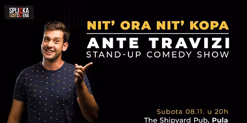 Pula: "Nit' ora nit' kopa" - Stand-up Show Ante Travizija (SplickaScena)