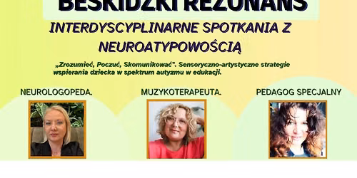 BESKIDZKI REZONANS\nInterdyscyplinarne Spotkania z Neuroatypowo\u015bci\u0105\nEdycja: Wrzesie\u0144 2026