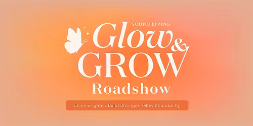 Glow & Grow Roadshow - ADELAIDE