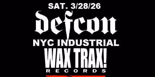 Defcon NYC Industrial Sat. March 28th WaxTrax! nite