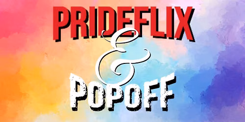 Prideflix & Pop Off!