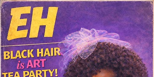 Black Hair Is Art: An Evening Tea Experience