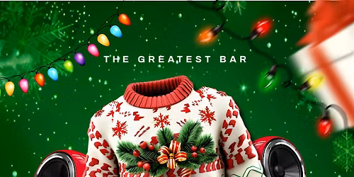 Ugliest Sweater Party @ The Greatest Bar