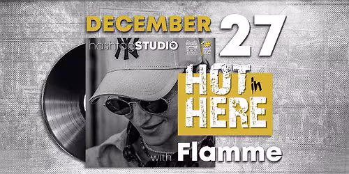 27.12 Hot in Here with FLAMME @ HashtagSTUDIO Burgas