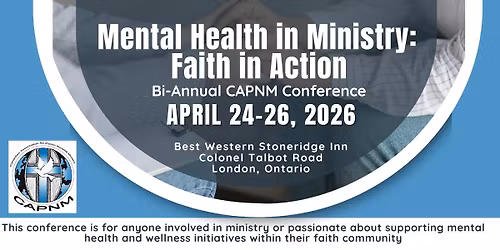 \u201cMental Health in Ministry: Faith in Action\u201c Bi-Annual CAPNM Conference