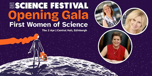 Opening Gala: First Women of Science | Edinburgh