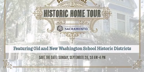 Preservation Sacramento Historic Home Tour: Old and New Washington School Historic Districts
