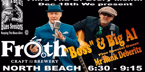 Boss & Big Al Blues Sessions in conjunction with FROTH CRAFT BREWERY present "Boss" & Big Al