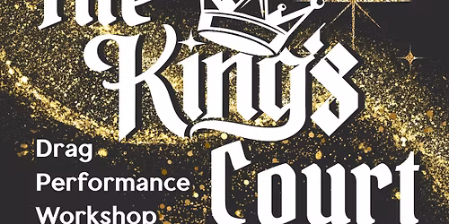 The King's Court - Drag Performance and Workshop