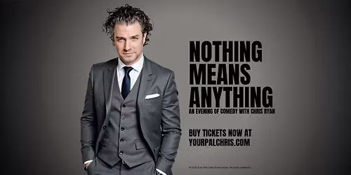 NOTHING MEANS ANYTHING: An Evening of Comedy With Chris Ryan