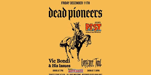 Dead Pioneers, P.E.S.T., Vic Bondi & His Issues and Constance Tomb at Tracyton Movie House!