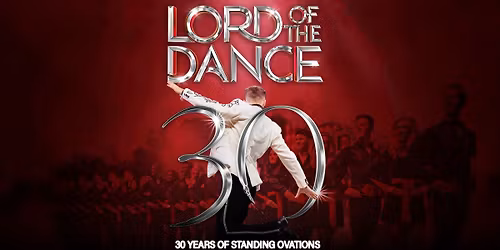 LORD OF THE DANCE 30TH ANNIVERSARY
