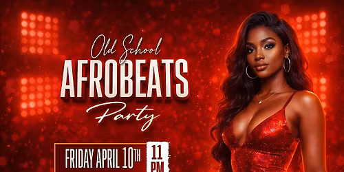 OLD SCHOOL AFROBEATS PARTY