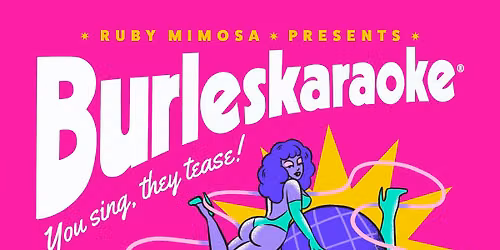 Ruby Mimosa Presents: BurlesKaraoke