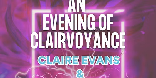 An evening of Clairvoyance with Claire Evans & Samantha Beacall