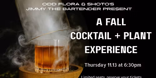 Fall Cocktail + Plant Experience 
