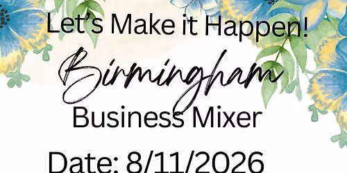 Let's Make It Happen! Birmingham Business Mixer