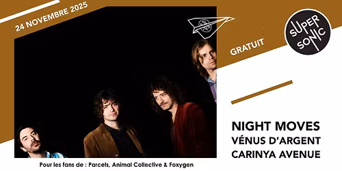 Night Moves \u2022 V\u00e9nus d'Argent \u2022 Carinya Avenue \/ Supersonic (Free entry)