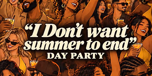 KEEP IT FUN PRESENTS: I DONT WANT SUMMER TO END DAY PARTY
