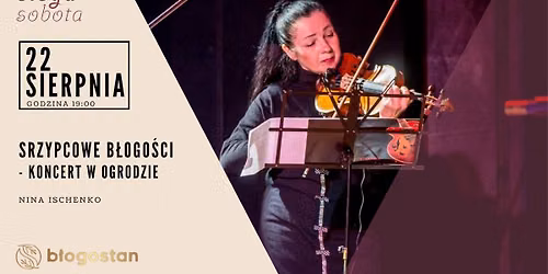 z cyklu "b\u0142ogie soboty" - skrzypcowe b\u0142ogo\u015bci, koncert NINY ISCHENKO