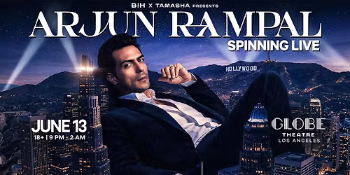 Arjun Rampal (Live DJ Set) in Los Angeles @Globe Theatre | June 13 | 18+
