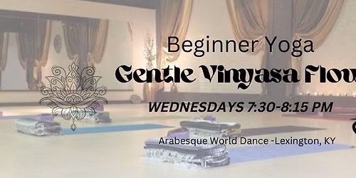 WED 7:30 PM - Gentle Vinyassa Flow Beginner Yoga w/Safiya