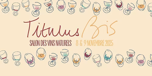 SALON DES VINS NATURELS TITULUS BIS \u2014 1\u00e8re \u00c9DITION ! \ud83c\udf47