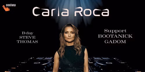 CARLA ROCA || GADOM || BOOTANICK || SOBOTA 11.04.26 || START 21:00 || BILETY 30 PLN 