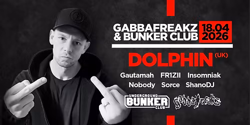 Gabbafreakz & Bunker Club present: DOLPHIN (UK)
