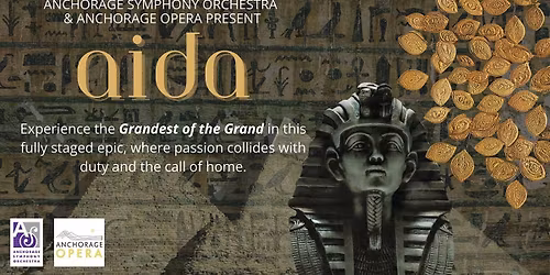Anchorage Symphony Orchestra and Anchorage Opera - Aida at Atwood Concert Hall at Alaska Center