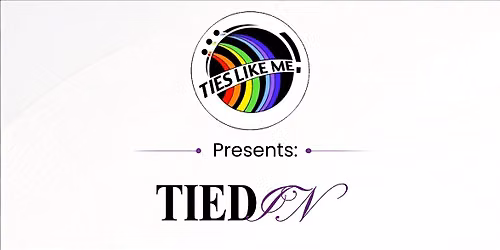 Ties Like Me presents: Tied In