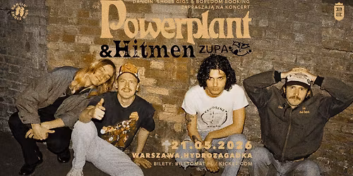 POWERPLANT \u00b7 HITMEN \u00b7 ZUPA \u2022 21.05.2026 \u00b7 Warszawa, Hydrozagadka