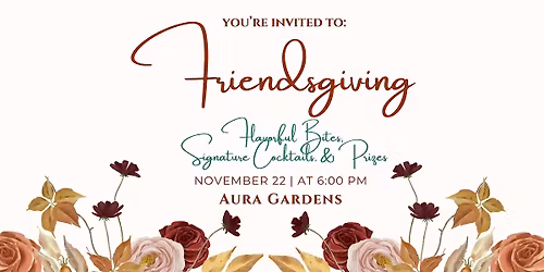 Friendsgiving at Aura Gardens