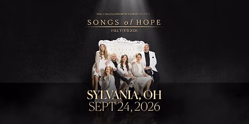 Songs of Hope Tour with The Collingsworth Family - Sylvania, OH