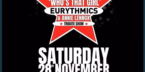 Who\u2019s That Girl? Eurythmics & Annie Lennox Tribute Show 