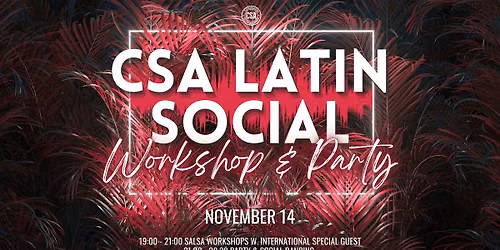 \u272b CSA Latin Social: Salsa Workshop & Salsa Intro + Party \u272b