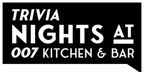 Trivia Night at 007 Kitchen & Bar