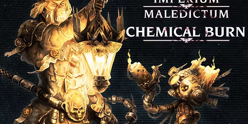 Chemical Burn - Part One of a Warhammer 40,000: Imperium Maledictum Scenario
