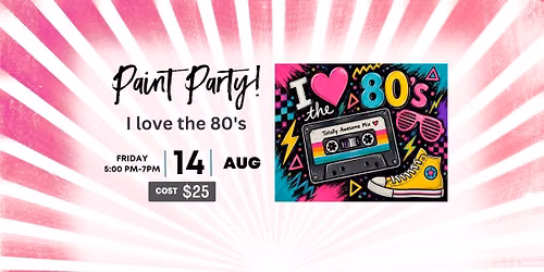 I Love the 80's Paint Party